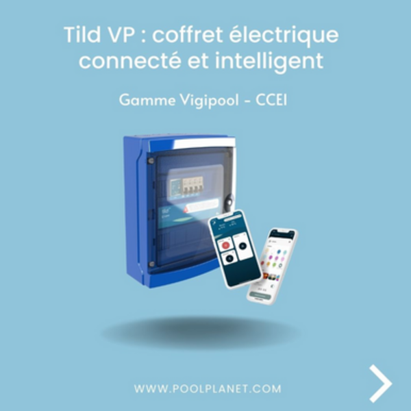 Tild VP : coffret électrique connecté et intelligent - Pool Planet