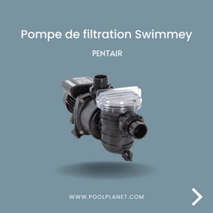 Pompe de filtration Swimmey - Monophasée - PENTAIR - Pool Planet