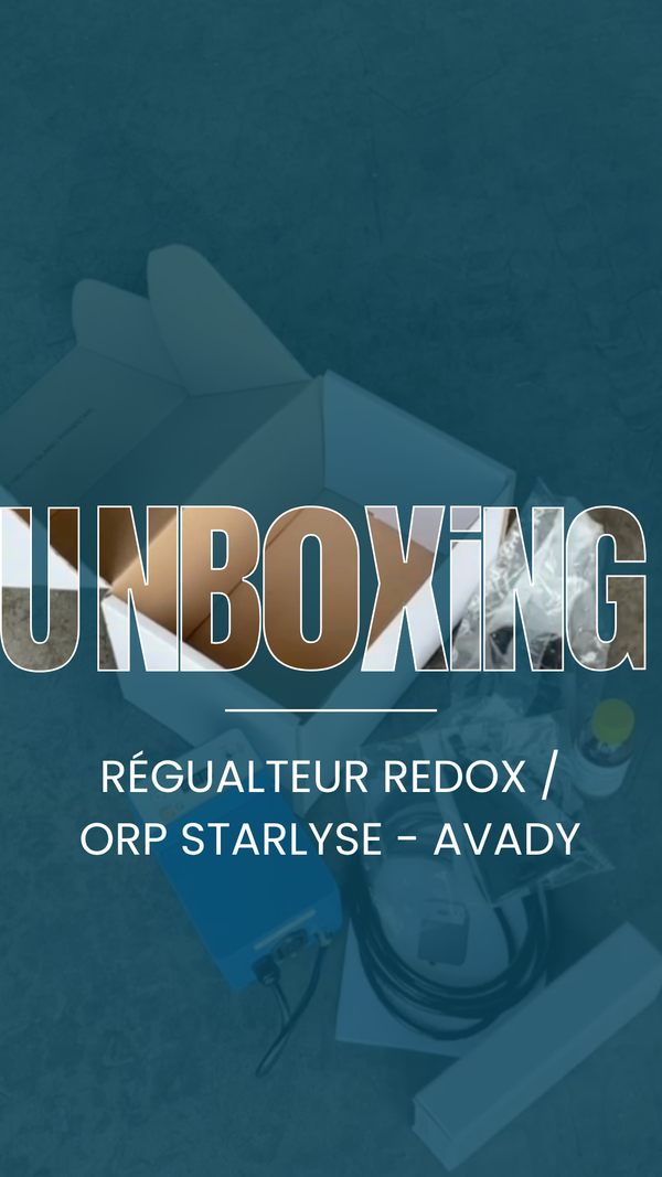 Unboxing régulateur Redox : ORP pour électrolyseur Starlyse d'Avady