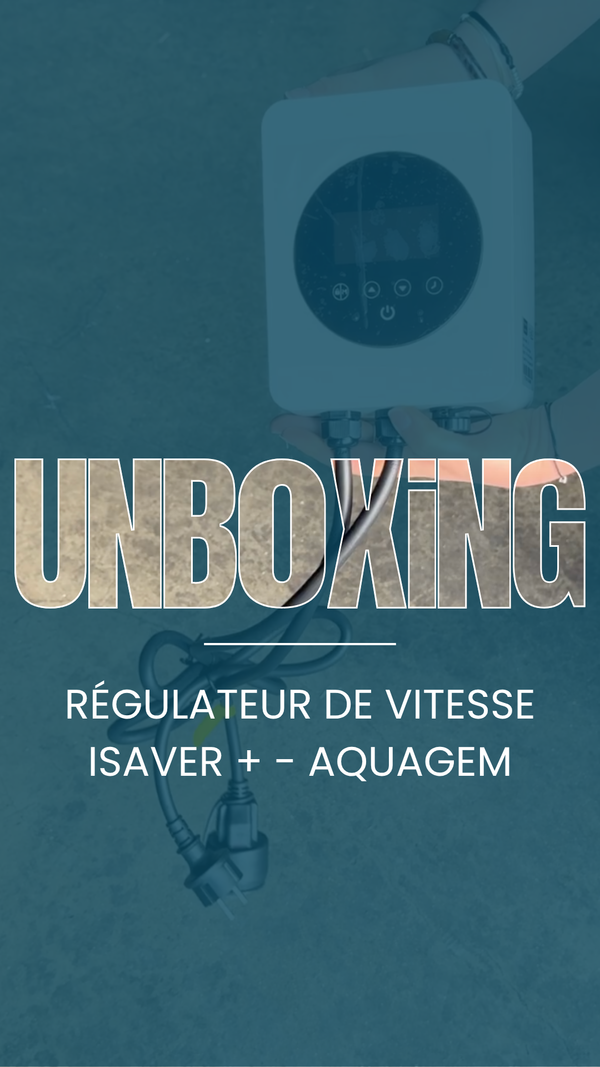 Unboxing régulateur de vitesse pompe de filtration Isaver+ d'Aquagem